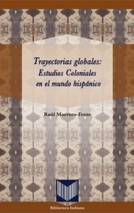 Trayectorias globales: Estudios Coloniales en el mundo hispánico