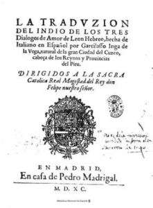 La traduzion del indio de los tres Dialogos de Amor de Leon Hebreo; hecha de italiano en español por Garcilasso Inga de la Vega
