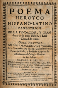 Foundation and Greatnesses of the very noble, and very loyal City of the Kings of Lima …, by Rodrigo de Valdés S.J.