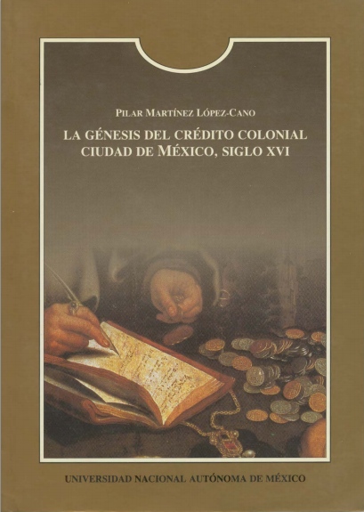 La génesis del crédito colonial. Ciudad de México, siglo XVI