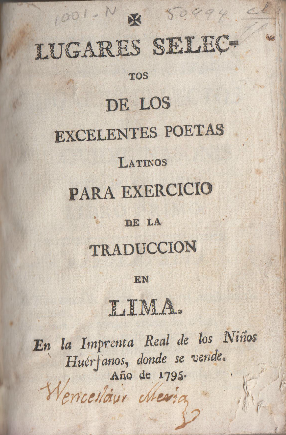 Selected places of the excellent Latin poets for the exercise of translation, Lima 1795