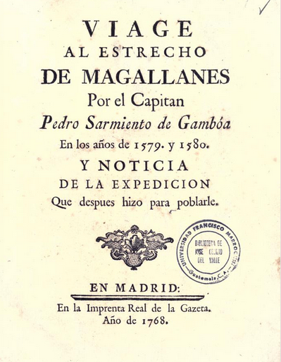 Viage al Estrecho de Magallanes por el Capitán Pedro Sarmiento de Gamboa en los años de 1579 y 1580…