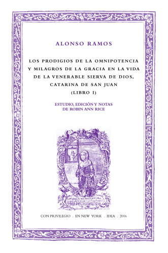 Los prodigios de la omnipotencia y milagros de la gracia en la vida de la venerable sierva de Dios, Catarina de San Juan (Libro I)