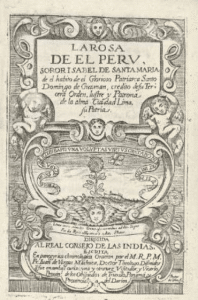 La rosa de el Perú, soror Isabel de Santa Maria, de el habito de el Glorioso Patriarca Santo Domingo de Guzman