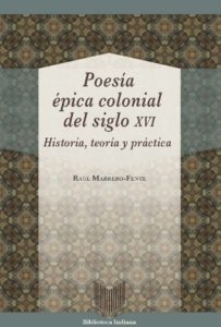 Poesía épica colonial del sigo XVI. Historia, teoría y práctica