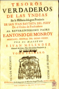 Tesoros verdaderos de las Yndias en la historia de la gran prouincia de San Iuan Bautista del Peru de el Orden de Predicadores