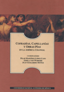 Cofradías, capellanías y obras pías en la América colonial