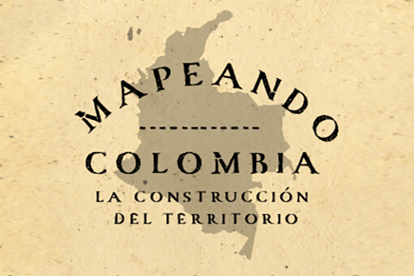 Mapeando Colombia: la construcción del territorio