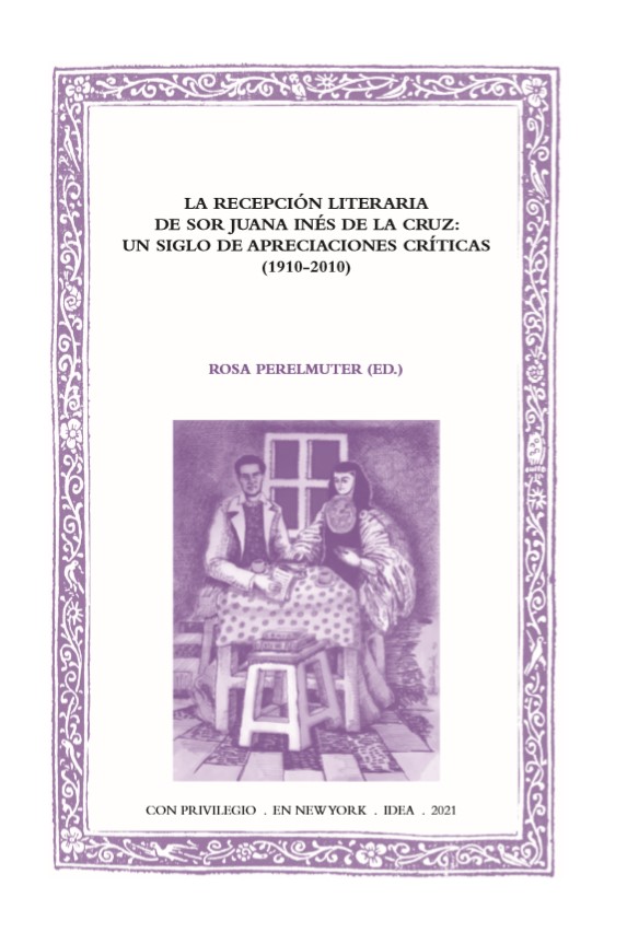 La recepción literaria de Sor Juana Inés de la Cruz: un siglo de apreciaciones críticas (1910-2010)