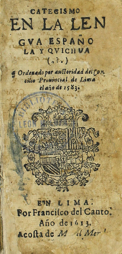 Catecismo en lengua española y quichua, ordenado por autoridad del concilio provincial de Lima el año de 1583