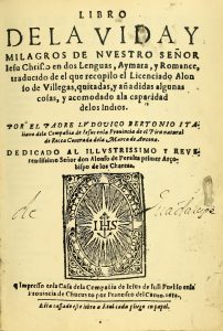 Libro de la vida y milagros de Nuestro Señor Jesucristo en dos lenguas, aimara y romance, traducido por el licenciado Alonso de Villegas