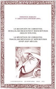 La recepción de Cervantes: hue­llas, recreaciones y reescrituras (siglos XVII-XXI)