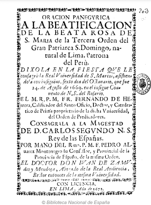 Oración panegírica a la beatificación de la beata Rosa de Santa María de la Tercera Orden del Gran Patriarca Santo Domingo, natural de Lima, patrona del Perú