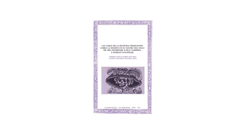 Publicación del volumen «Las caras de la huesuda. Variaciones sobre la muerte en el teatro del Siglo de Oro (Homenaje a Ysla Campbell y Aurelio González)»