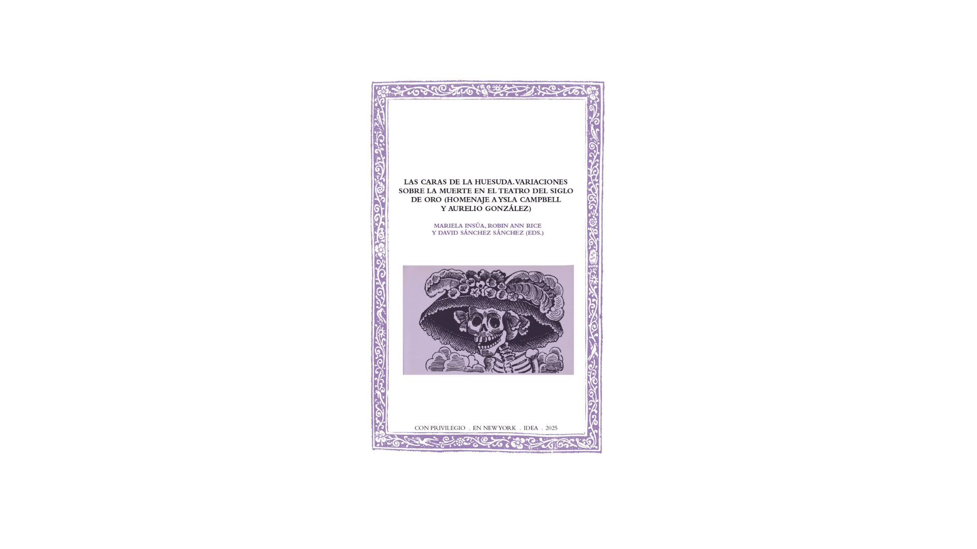 Publicación del volumen «Las caras de la huesuda. Variaciones sobre la muerte en el teatro del Siglo de Oro (Homenaje a Ysla Campbell y Aurelio González)»