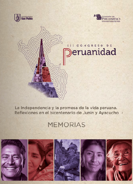 La independencia y la promesa de la vida peruana. Reflexiones en el bicentenario de Junín y Ayacucho. Memorias del III Congreso de Peruanidad