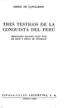 Tres testigos de la conquista del Peru;́ Hernando Pizarro, Juan Ruiz de Arce y Diego de Trujillo