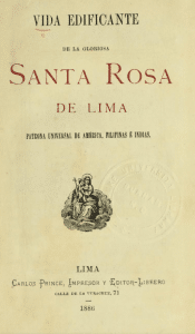 Vida edificante de la gloriosa Santa Rosa de Lima, patrona universal de América, Filipinas é Indias