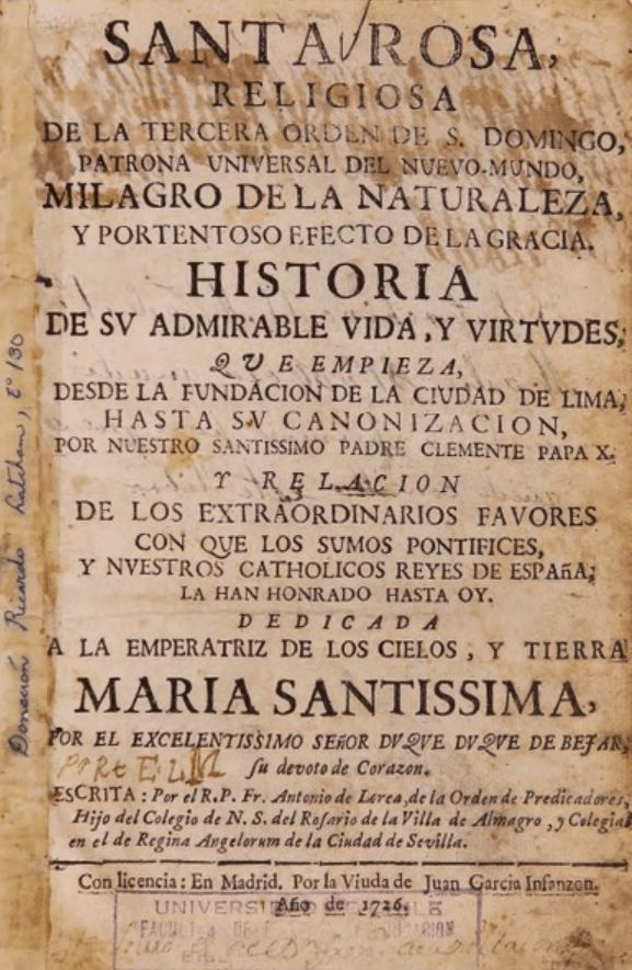 Santa Rosa, religiosa de la Tercera Orden de S. Domingo, patrona universal del nuevo mundo, milagro de la naturaleza y portentoso efecto de la gracia, historia de su admirable vida y virtudes