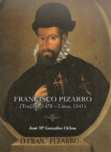 Francisco Pizarro (Trujillo, 1478 – Lima, 1541)