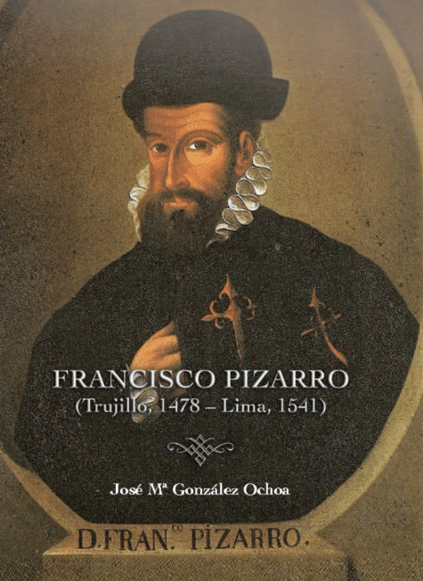 Francisco Pizarro (Trujillo, 1478 – Lima, 1541)